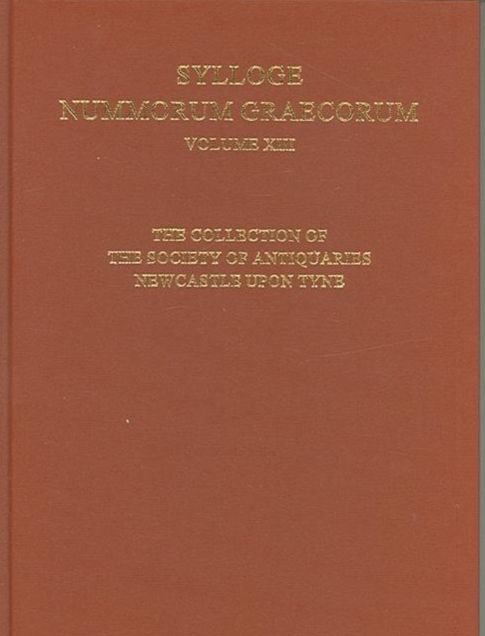 Sylloge Nummorum Graecorum: Volume XIII: The Collection of the Society of Antiquaries, Newcastle upon Tyne