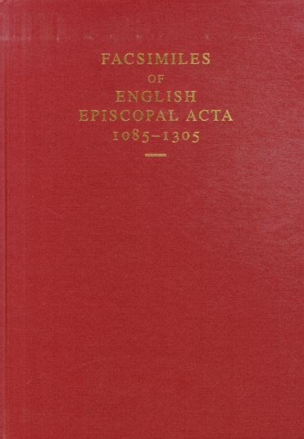 Facsimiles of English Episcopal Acta, 1085-1305