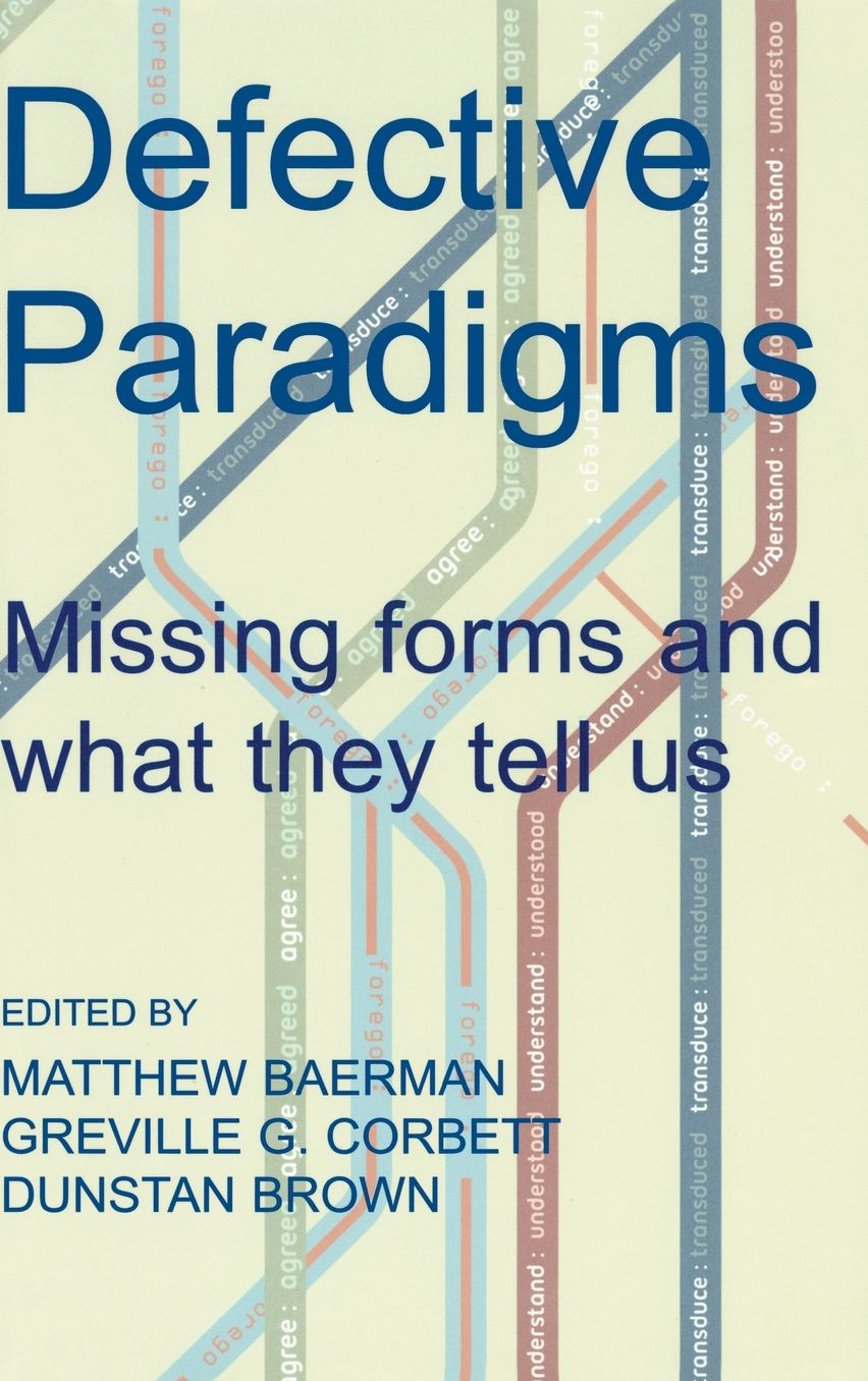 Defective Paradigms: Missing Forms and What They Tell Us