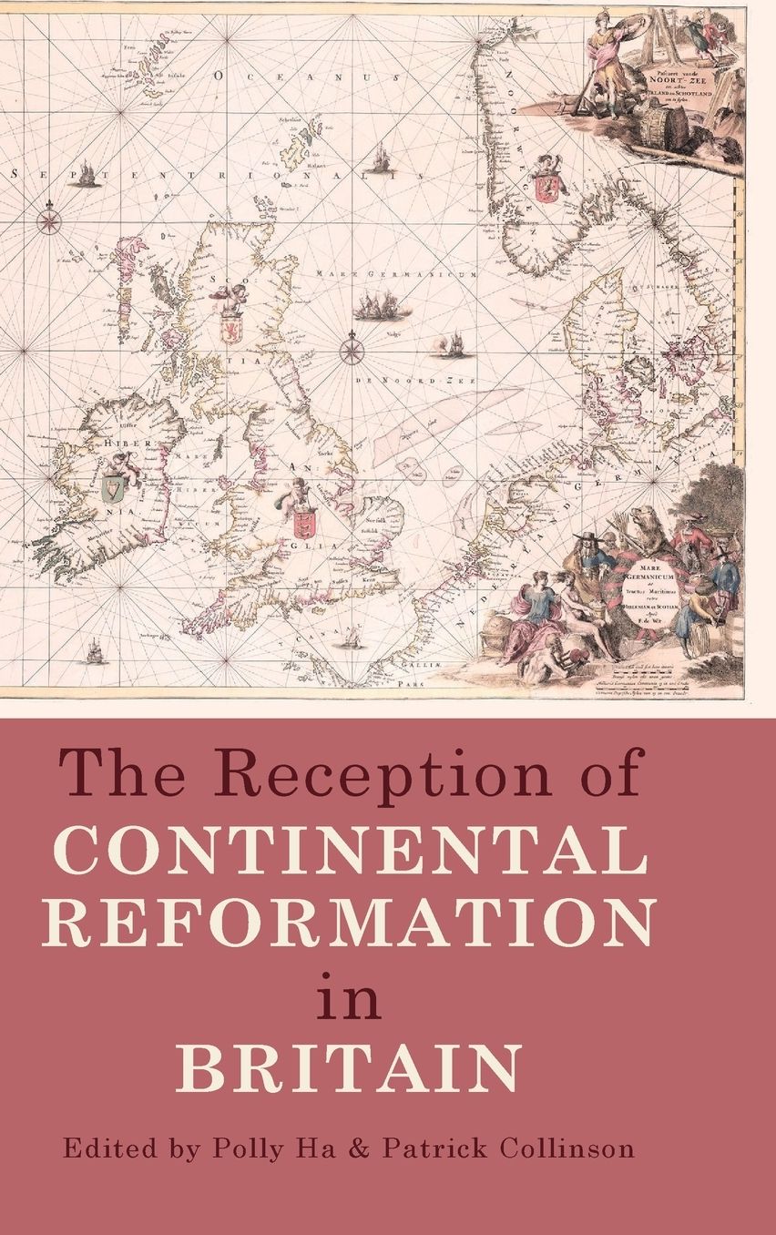 The Reception of Continental Reformation in Britain