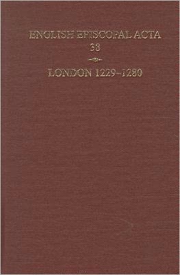 English Episcopal Acta 38, London 1229-1280