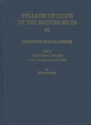 Grosvenor Museum, Chester. Part II: Anglo-Saxon Coins and Post-Conquest Coins to 1180