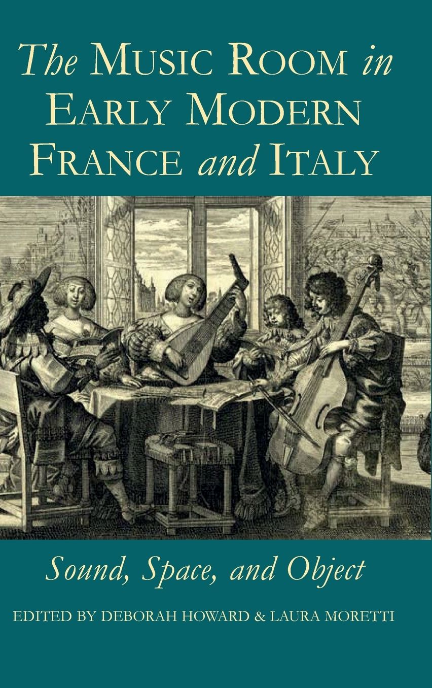 The Music Room in Early Modern France and Italy: Sound, Space and Object