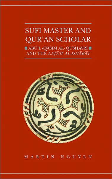 Sufi Master and Qur'an Scholar: Ab ul-Qasim al-Qushayr i and the Lata'if al-Ish ar at