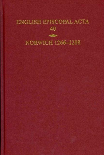 English Episcopal Acta, Volume 40: Norwich 1266-1288