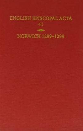 English Episcopal Acta, Volume 41: Norwich 1289-1299