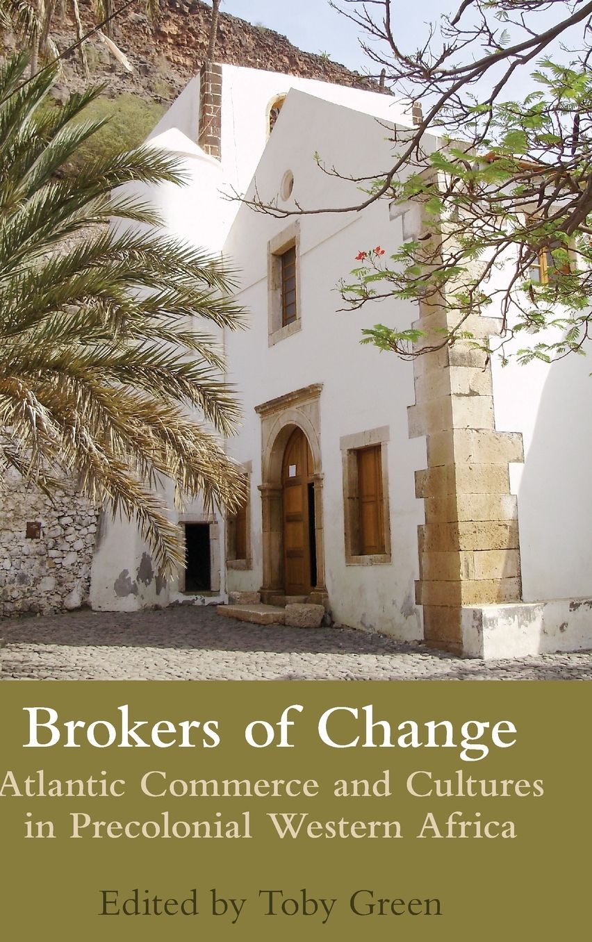 Brokers of Change: Atlantic Commerce and Cultures in Pre-Colonial Western Africa