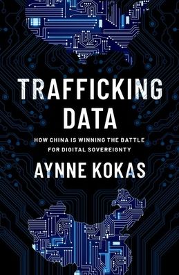 Trafficking Data: How China Is Winning the Battle for Digital Sovereignty