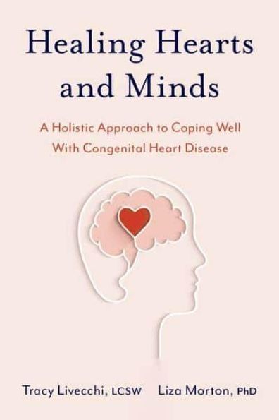 Healing Hearts and Minds: A Holistic Approach to Coping Well with Congenital Heart Disease