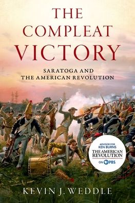 The Compleat Victory: The Battle of Saratoga and the American Revolution