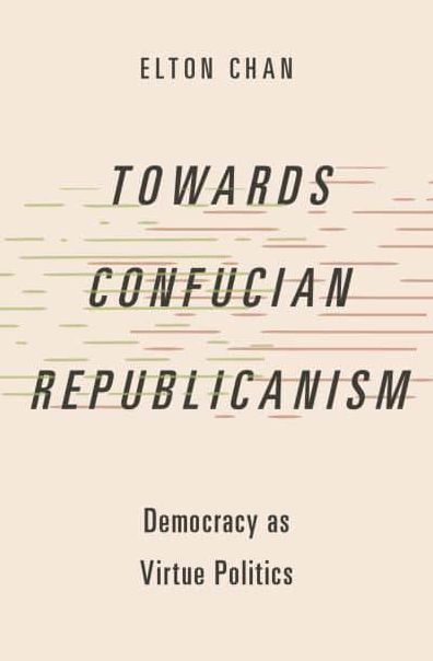 Towards Confucian Republicanism: Democracy as Virtue Politics