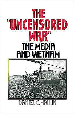 The Uncensored War: The Media and the Vietnam
