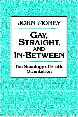 Gay, Straight, and In-Between: The Sexology of Erotic Orientation