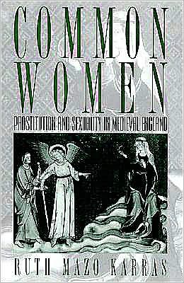 Common Women: Prostitution and Sexuality in Medieval England