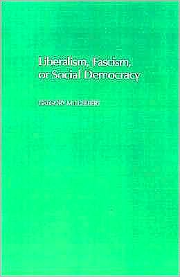 Liberalism, Fascism, or Social Democracy: Social Classes and the Political Origins of Regimes in Interwar Europe