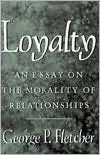 Loyalty: An Essay on the Morality of Relationships