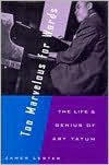 Too Marvelous for Words: The Life and Genius of Art Tatum