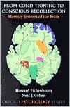 From Conditioning to Conscious Recollection: Memory Systems of the Brain