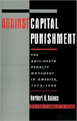Against Capital Punishment: The Anti-Death Penalty Movement in America, 1972-1994