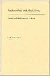 Psychoanalysis and Black Novels: Desire and the Protocols of Race