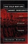 Cold War and Soviet Insecurity; The Stalin Years
