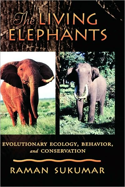 The Living Elephants: Evolutionary Ecology, Behaviour, and Conservation