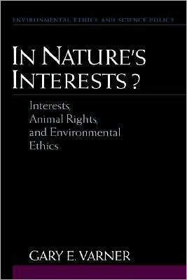 In Nature's Interests?: Interests, Animal Rights, and Environmental Ethics