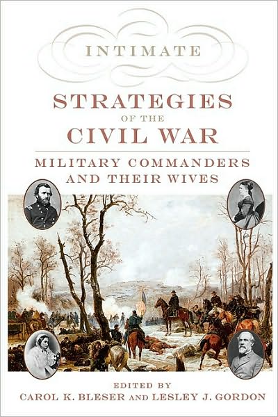 Intimate Strategies of the Civil War: Military Commanders and Their Wives