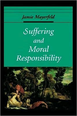 Suffering and Moral Responsibility