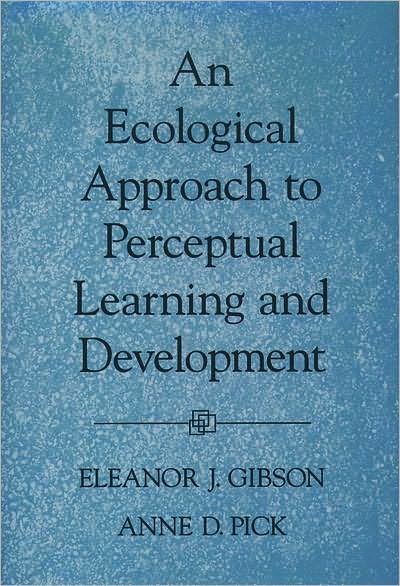 An Ecological Approach to Perceptual Learning and Development