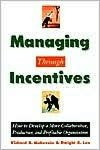 Managing through Incentives: How to Develop a More Collaborative, Productive, and Profitable Organization