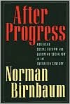 After Progress: American Social Reform and European Socialism in the Twentieth Century