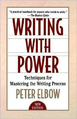 Writing With Power: Techniques for Mastering the Writing Process
