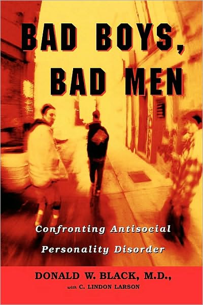 Bad Boys, Bad Men: Confronting Antisocial Personality Disorder