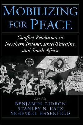 Mobilizing for Peace: Conflict Resolution in Northern Ireland, Israel/Palestine, and South Africa