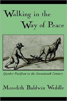 Walking in the Way of Peace: Quaker Pacifism in the Seventeenth Century