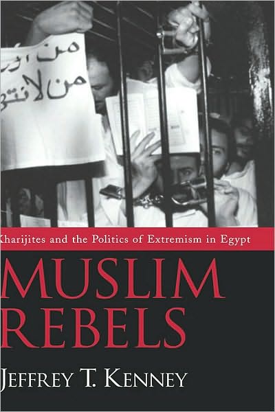 Muslim Rebels: Kharijites and the Politics of Extremism in Egypt