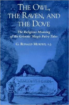 The Owl, The Raven, and the Dove: The Religious Meaning of the Grimms' Magic Fairy Tales