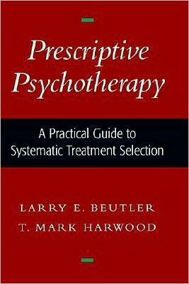 Prescriptive Psychotherapy: A Practical Guide to Systematic Treatment Selection