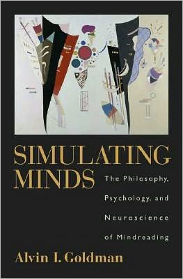 Simulating Minds: The Philosophy, Psychology, and Neuroscience of Mindreading