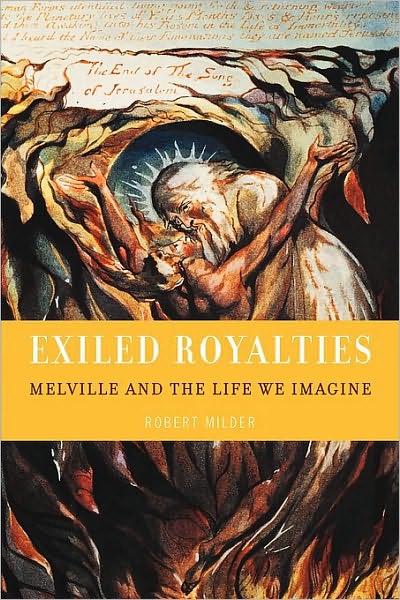 Exiled Royalties : Melville and the Life We Imagine: Melville and the Life We Imagine