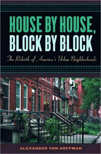 House by House, Block by Block: The Rebirth of America's Urban Neighborhoods