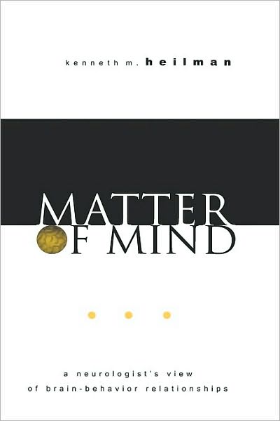 Matter of Mind: A Neurologist's View of Brain-Behavior Relationships