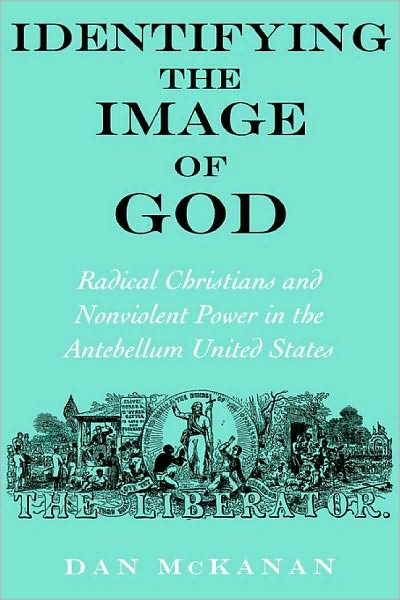 Identifying the Image of God: Radical Christians and Nonviolent Power in the Antebellum United States