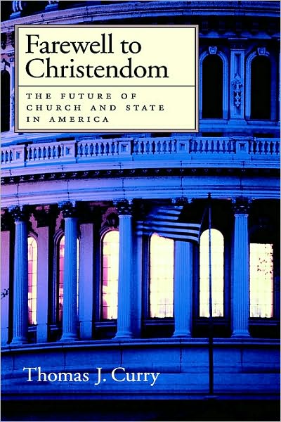 Farewell to Christendom: The Future of Church and State in America