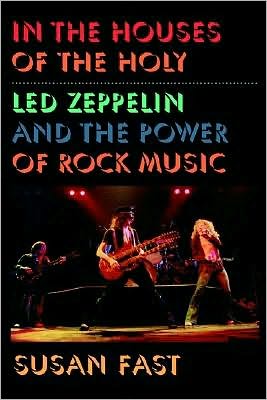 In the Houses of the Holy: Led Zeppelin and the Power of Rock Music