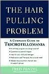The Hair-Pulling Problem: A Complete Guide to Trichotillomania
