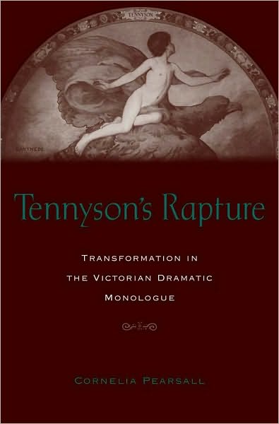 Tennyson's Rapture: Transformation in the Victorian Dramatic Monologue