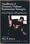 Handbook of Domestic Violence Intervention Strategies: Policies, Programs, and Legal Remedies