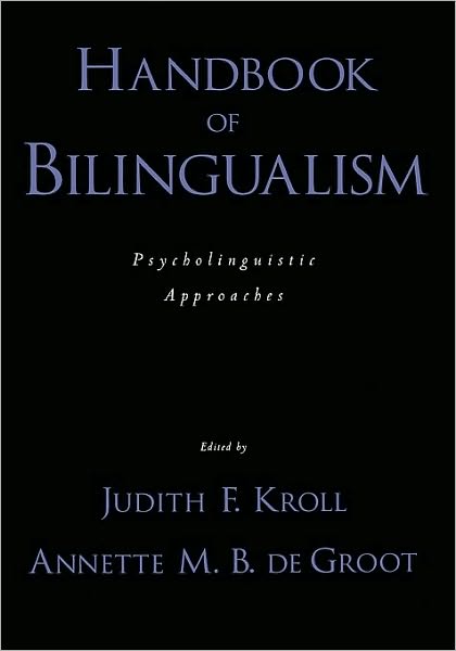 Handbook of Bilingualism: Psycholinguistic Approaches